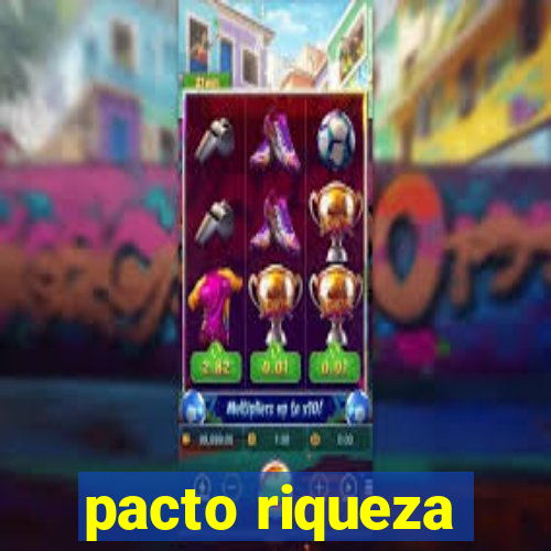 pacto riqueza